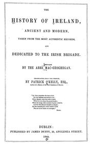 Cover of: The history of Ireland, ancient and modern: taken from the most authentic records, and dedicated to the Irish brigade