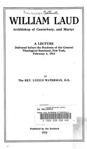 Cover of: William Laud, Archbishop of Canterbury and martyr: lecture delivered before the students of the General Theological Seminary, New York, February 6, 1912