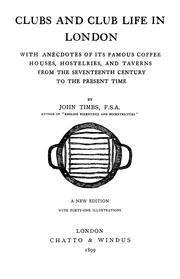 Cover of: Club life of London: with anecdotes of its famous coffee houses, hostelries, and taverns, from the seventeenth century to the present time
