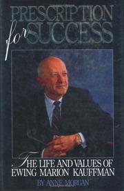 Cover of: Prescription for success: the life and values of Ewing Marion Kauffman
