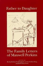 Cover of: Father to daughter: the family letters of Maxwell Perkins