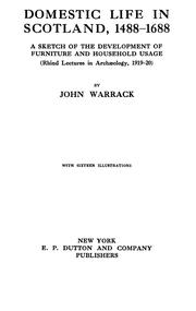 Cover of: Domestic life in Scotland, 1488-1688: a sketch of the development of furniture and household usage ...