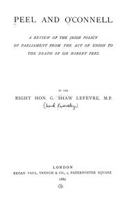 Cover of: Peel and O'Connell: a review of the Irish policy of Parliament from the Act of union to the death of Sir Robert Peel