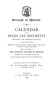 Calendar of the deeds and documents belonging to the corporation of Walsall, in the town chest by Walsall (England)