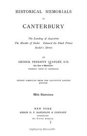 Cover of: Historical memorials of Canterbury: The landing of Augustine, The murder of Becket, Edward the Black Prince, Becket's shrine