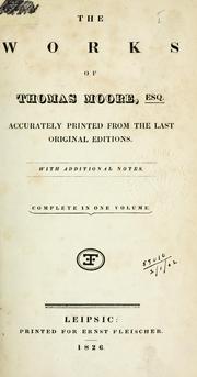 Cover of: works of Thomas Moore, accurately printed from the last original editions.: With additional notes.