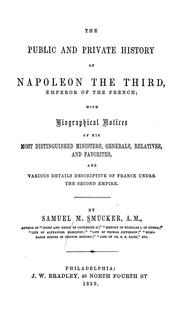 Cover of: The public and private history of Napoleon the third, Emperor of the French by Samuel M. Smucker