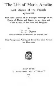 Cover of: The life of Marie Amélie last queen of the French, 1782-1866: With some account of the principal personages at the courts of Naples and France in her time, and of the careers of her sons and daughters