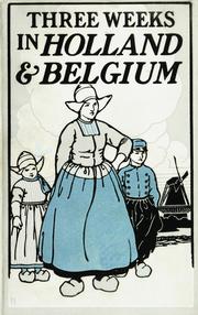 Cover of: Three weeks in Holland and Belgium by John U. Higinbotham