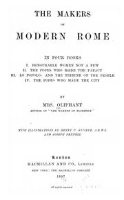 Cover of: The makers of modern Rome: in four books: I. Honourable women not a few.  II. The popes who made the papacy.  III. Lo popolo: and the tribune of the people.  IV. The popes who made the city.