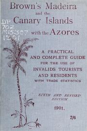 Cover of: Madeira and the Canary Islands, with the Azores: a practical and complete guide ...