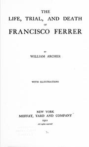 Cover of: The life, trial, and death of Francisco Ferrer