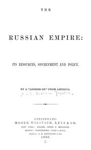 Cover of: The Russian empire: its resources, government, and policy