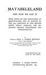 Cover of: Matabeleland and how we got it: with notes on the occupation of Mashunaland, and an account of the 1893 campaign by the British South Africa Company, the adjoining British territories and protectorates