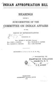 Cover of: Indian appropriation bill.: Hearings before a subcommittee of the Committee on Indian affairs of the House of representatives. December 8,9,10,11,12,13,15,19, 1919