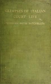 Cover of: Glimpses of Italian court life | Bates-Batcheller, Tryphosa