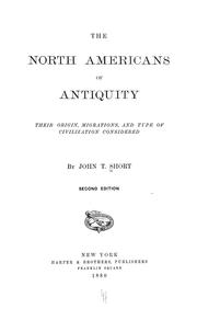 Cover of: The North Americans of antiquity: their origin, migrations, and type of civilization considered