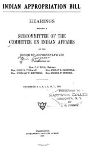Cover of: Indian appropriation bill.: Hearings before a subcommittee of the Committee on Indian Affairs of the House of Representatives, December 4, 5, 6, 7, 9, 10, 11, 1918
