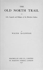 Cover of: The Old North trail by Walter McClintock, Walter McClintock