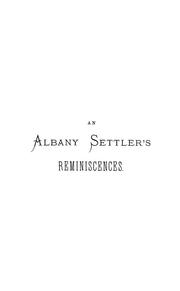 Cover of: The reminiscences of an Albany settler: a lecture delivered in Graham's Town at the British Settlers' Jubilee, May 1870