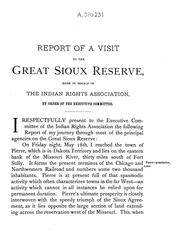 Cover of: Report of a visit to the great Sioux reserve, Dakota: made during the months of May and June, 1883, in behalf of the Indian rights associations