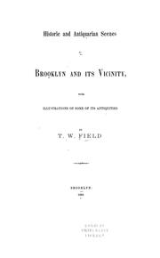 Cover of: Historic and antiquarian scenes in Brooklyn and its vicinity by Thomas W. Field