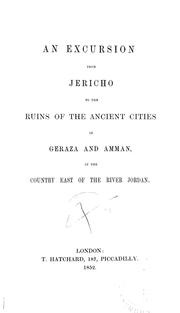Cover of: An excursion from Jericho to the ruins of the ancient cities of Geraza and Amman: in the country east of the River Jordan