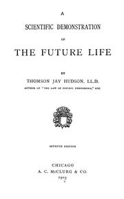 Cover of: A scientific demonstration of the future life.