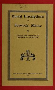 Burial inscriptions and other data of burials in Berwick, York county, Maine, to the year 1922 by Wilbur Daniel Spencer