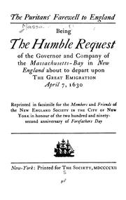 Cover of: The Puritans' farewell to England: being The humble request of the governor and company of the Massachusetts-bay in New England about to depart upon the great emigration, April 7, 1630. Reprinted in facsimile for the members and friends of the New England society in the city of New York, in honour of the two hundred and ninety-second anniversary of Forefathers day.