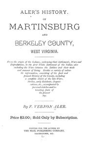 Cover of: Aler's history of Martinsburg and Berkeley County, West Virginia: from the origins of the Indians, embracing their settlements, wars, and depredations, to the first white settlement of the valley ...