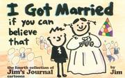 Cover of: I got married if you can believe that