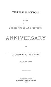 Cover of: Celebration of the one hundred and fiftieth anniversary of Gorham, Maine by Gorham (Me.)