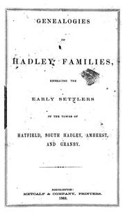 Cover of: Genealogies of Hadley families: embracing the early settlers of the towns of Hatfield, South Hadley, Amherst, and Granby