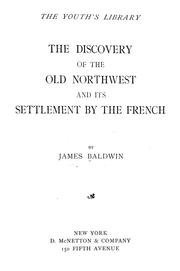 Cover of: The discovery of the Old Northwest and its settlement by the French