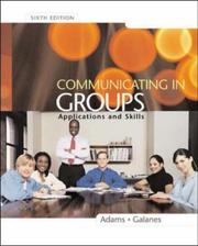 Cover of: Communicating in Groups by Katherine L. Adams, Gloria J. Galanes, John K. Brilhart, Katherine L. Adams, Gloria J. Galanes, John K. Brilhart