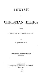 Cover of: Jewish and Christian ethics with a criticism on Mahomedism