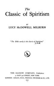 Cover of: The classic of spiritism | Milburn, Lucy McDowell. Mrs.
