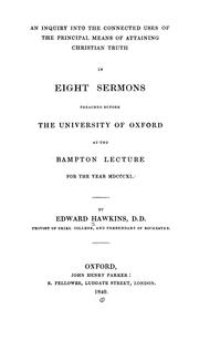 Cover of: An inquiry into the connected uses of the principal means of attaining Christian truth by Edward Hawkins