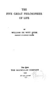 The five great philosophies of life by William De Witt Hyde