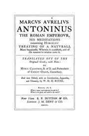 Cover of: Marcus Aurelius Antoninus the Roman emperour, his meditations concerning himselfe: treating of a naturall mans happinesse, wherein it consisteth, and of the meanes to attaine unto it