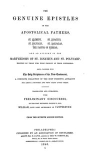 Cover of: The Genuine Epistles of the Apostolical Fathers, St. Clement, St. Ignatius, St. Polycarp, St. Barnabas, The Pastor of Hermas; And an Account of the Martyrdoms of St. Ignatius and St. Polycarp, Written by Those Who Were Present at Their Sufferings.: Being, Together with the Holy Scriptures of the New Testament, a Complete Collection of the Most Primitive Antiquity for About a Hundred and Fifty Years After Christ.