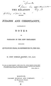Cover of: The relation between Judaism and Christianity: illustrated in notes on passages in the New Testament containing quotations from, or references to, the Old