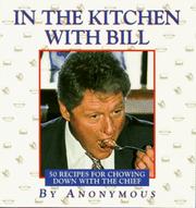 Cover of: In the kitchen with Bill: 50 recipes for chowing down with the chief
