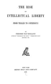 Cover of: The rise of intellectual liberty from Thales to Copernicus by Frederic May Holland