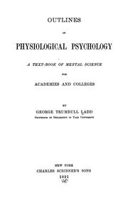 Cover of: Outlines of physiological psychology by Ladd, George Trumbull