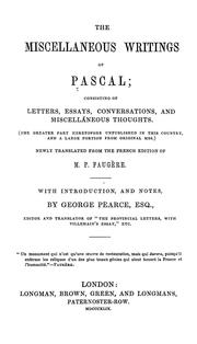 Cover of: The miscellaneous writings of Pascal: consisting of letters, essays, conversations, and miscellaneous thoughts (the greater part heretofore unpublished in this country, and a large portion from original mss.)