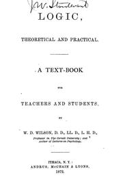 Cover of: Logic, theoretical and practical: a text-book for teachers and students