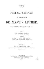 Cover of: Two funeral sermons on the death of Dr. Martin Luther: delivered at Eisleben, February 19th and 20th, 1546