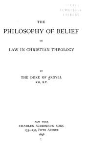 Cover of: The philosophy of belief: or, law in Christian theology